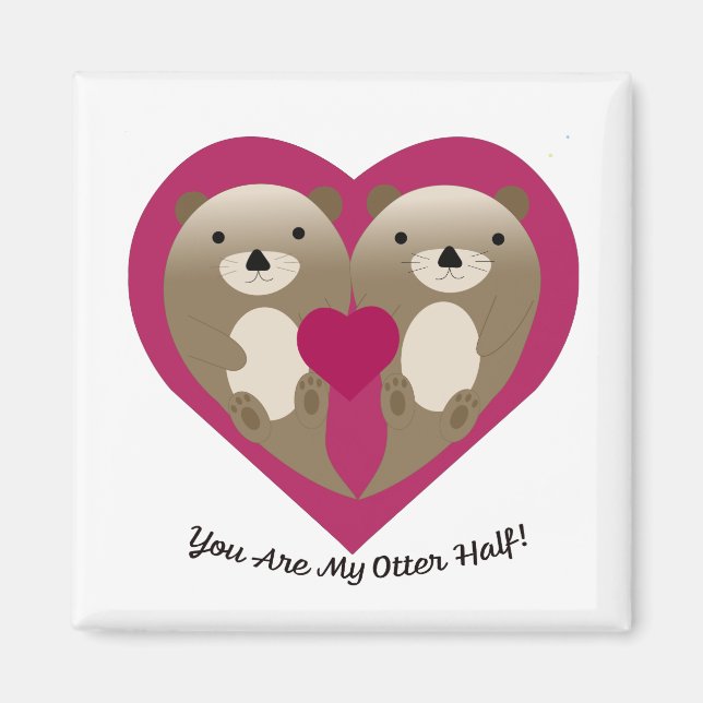 You Are My Otter Half Magnet (Front)