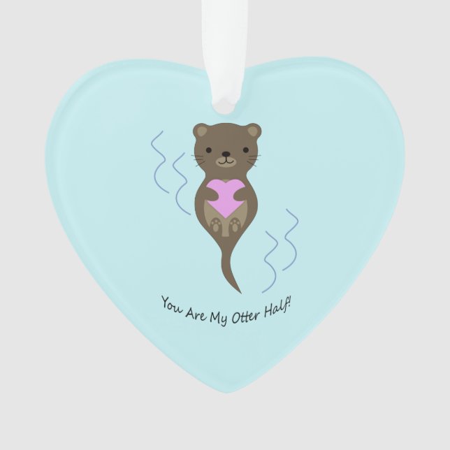 You are My Otter Half Ornament (Front)