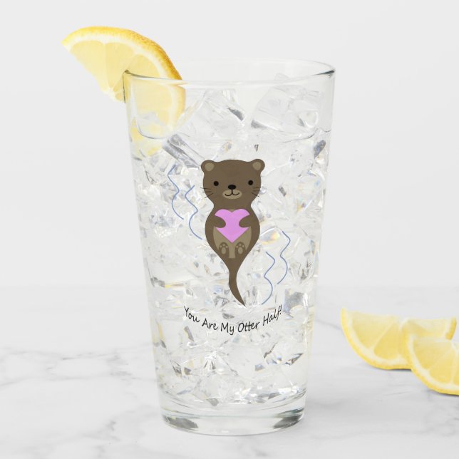 You Are My Otter Half Otter Glass (Front Ice)