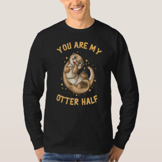You Are My Otter Half T-Shirt
