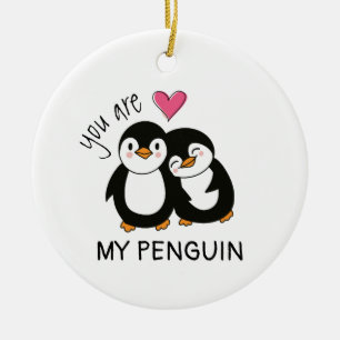 You Are My Penguin Ceramic Ornament