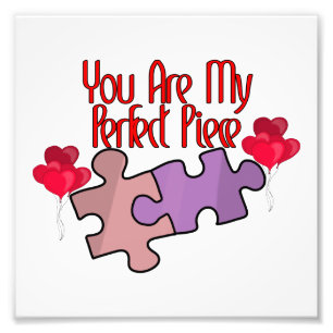 You Are My Perfect Piece Photo Print