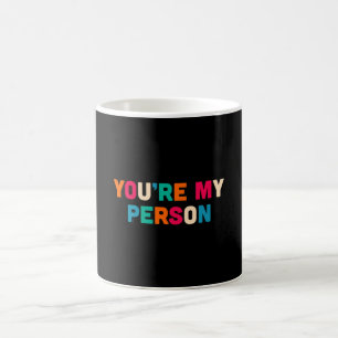 You are my person coffee mug