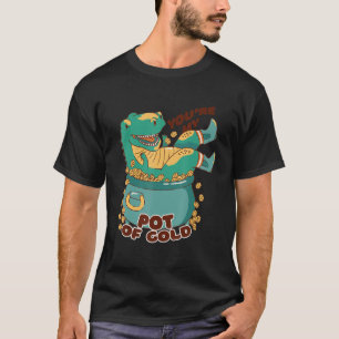 You are my pot of cash rex in Leprechauns Pot Iris T-Shirt