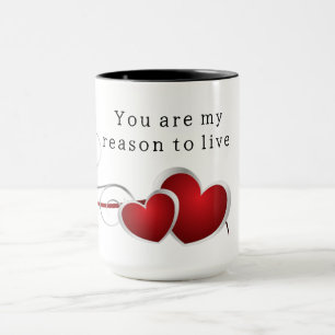 You are my reason to live mug