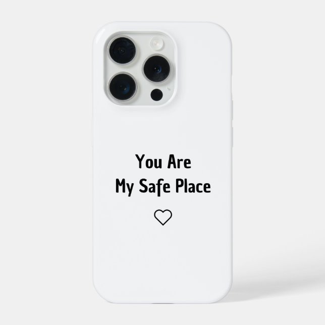 You Are My Safe Place Phone Case (Back)
