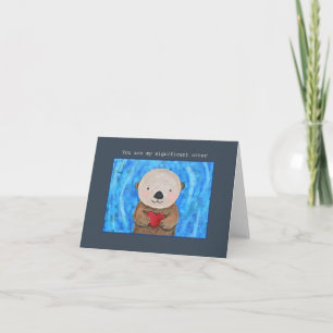 You are my significant otter cute otter I love you Card