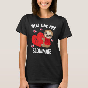 You Are My Slowmate Funny Valentine's Day Sloth T-Shirt