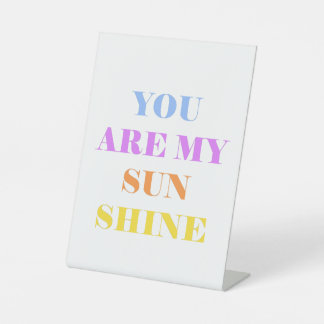 you are my sun shine pedestal sign