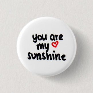 you are my sunshine <3 3 cm round badge