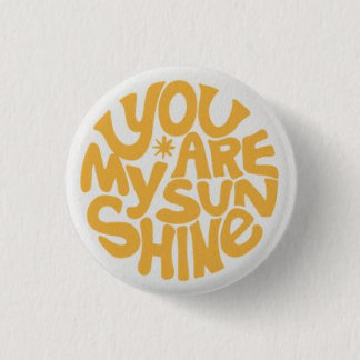 You are my sunshine 3 cm round badge