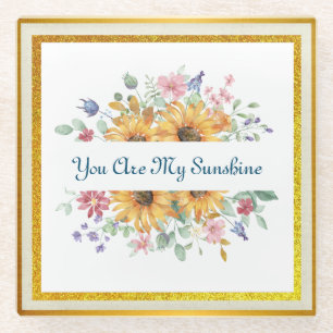You Are My Sunshine and Sunflower Quote Glass Coaster