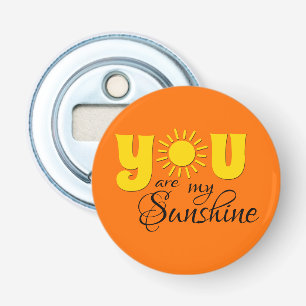 You are my sunshine bottle opener