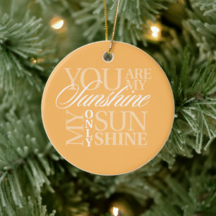 You Are My Sunshine Ceramic Ornament