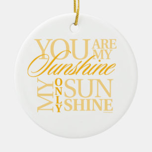 You Are My Sunshine Ceramic Ornament