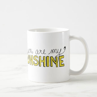 You Are My Sunshine Coffee Mug