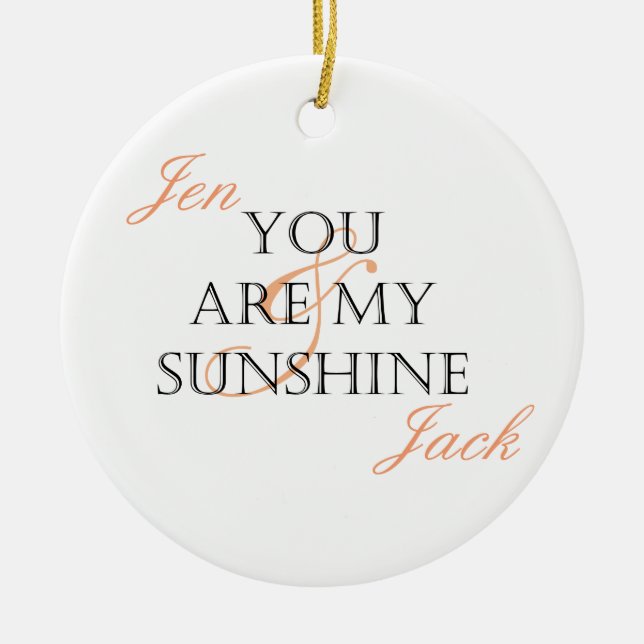 You Are My Sunshine - Customised with Names Ceramic Ornament (Front)