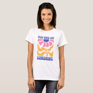 You Are My Sunshine Cute Inspirational Quote T-Shirt