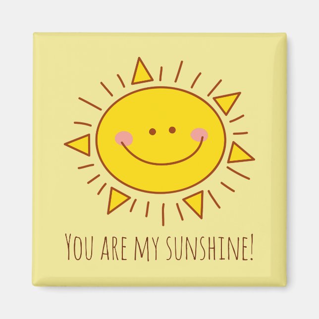You Are My Sunshine Happy Cute Sunny Day Magnet (Front)