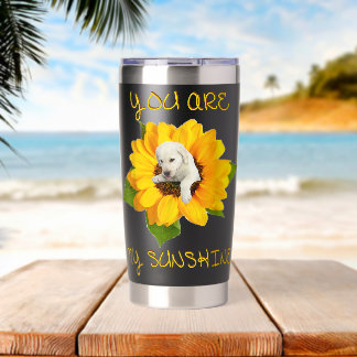 You Are My Sunshine Labrador love Insulated Tumbler