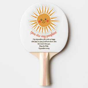 You are my sunshine lyrics ping pong paddle