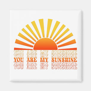 You Are My Sunshine Magnet