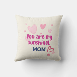 You Are My Sunshine, Mum  Cushion