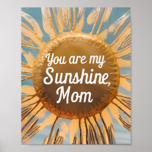 "You Are My Sunshine Mum Sunflower Art - Mother's Poster