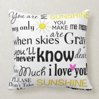 You are my Sunshine my only Sunshine Cushion