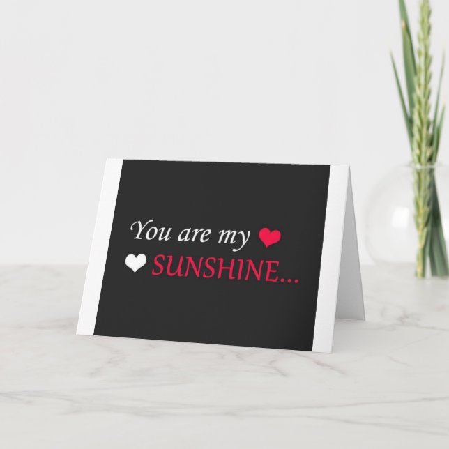 YOU ARE *MY SUNSHINE* NOT JUST WHEN SKIES ARE BLUE CARD (Front)