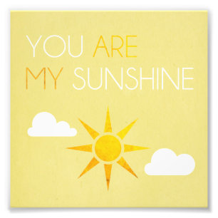 You Are My Sunshine Photo Print