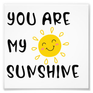 You Are My Sunshine Photo Print