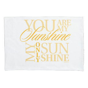 You Are My Sunshine Pillowcase