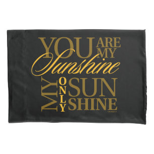You Are My Sunshine Pillowcase