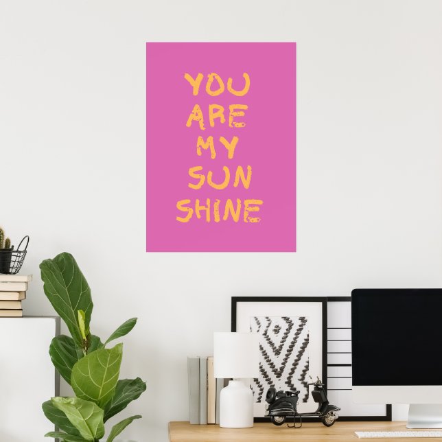 You are my sunshine  poster (Home Office)