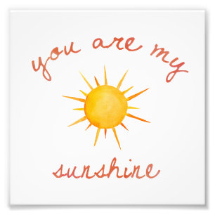 You Are My Sunshine Quote Art Photo Print