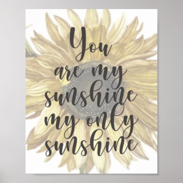 You Are My Sunshine -Quote - Floral - Sunflower Poster (Front)