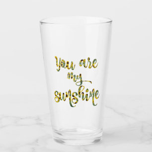 You are my Sunshine Quote Glass