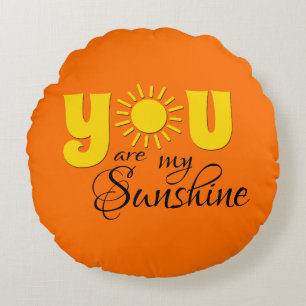 You are my sunshine round cushion