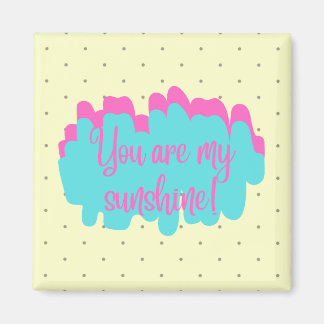 You Are My Sunshine Square Magnet