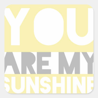 You Are My Sunshine Square Sticker