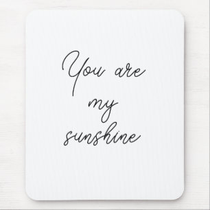 You are my sunshine sun motivation quote mindful mouse pad