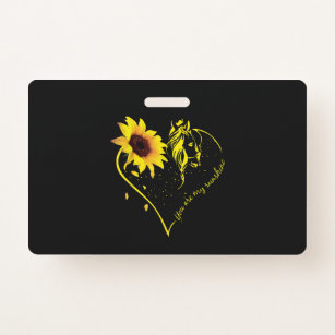 You Are My Sunshine Sunflower And Horse ID Badge