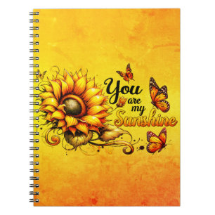 You Are My Sunshine Sunflower Notebook