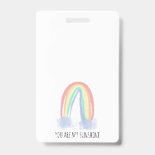 You are my sunshine watercolor painted rainbow  ID badge