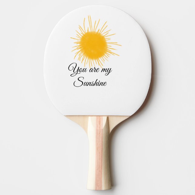 you are my sunshine yellow orange sun rays add nam ping pong paddle (Front)