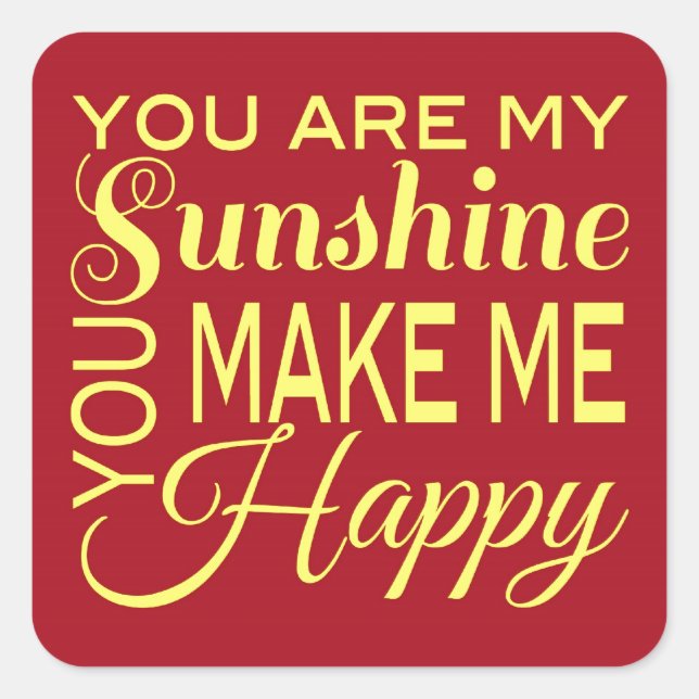 You are my Sunshine, You make me Happy Square Sticker (Front)
