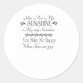 You are my Sunshine, you make me happy when skies Classic Round Sticker