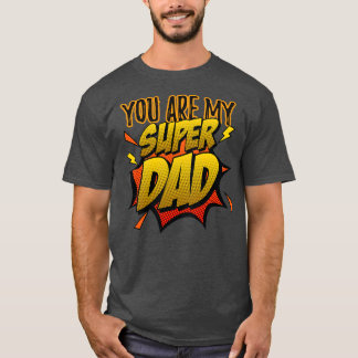 You Are my Super Dad T-Shirt