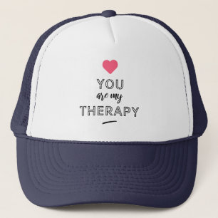 You are my therapy trucker hat